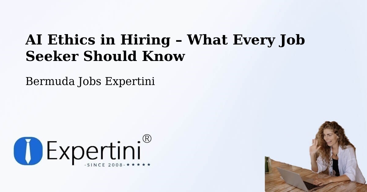 AI Ethics in Recruitment & Hiring – Bermuda - Bermuda Jobs Expertini