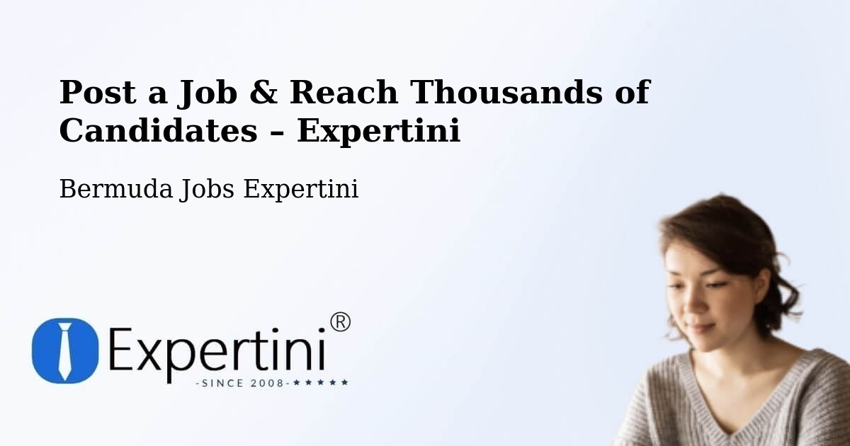 Post a Job in Bermuda – Hire the Right Talent - Bermuda Jobs Expertini